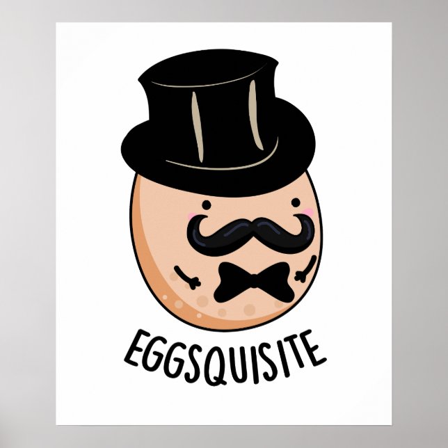 Eggs-quisite Funny Exquisite Egg Pun  Poster (Front)