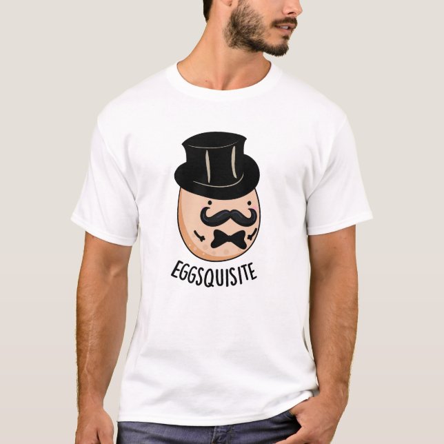 Eggs-quisite Funny Exquisite Egg Pun  T-Shirt (Front)