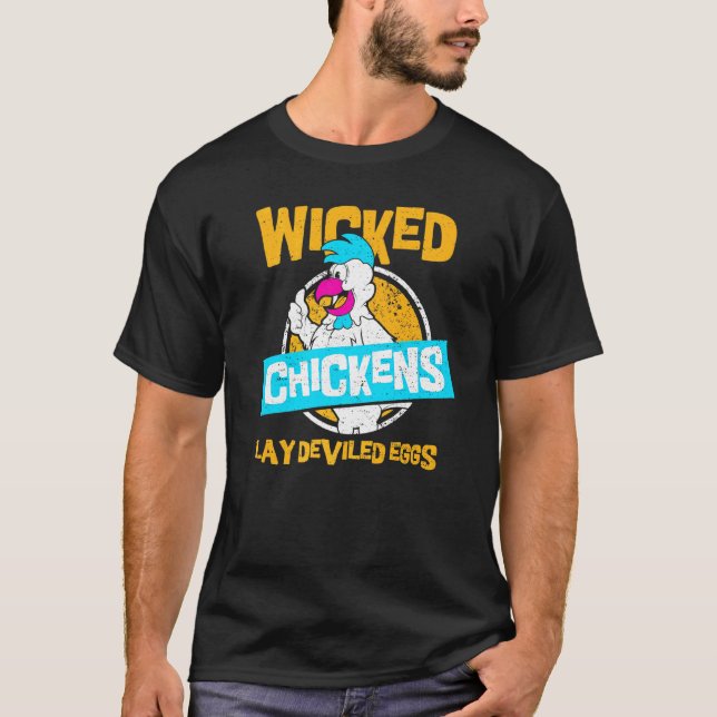 Eggs Wicked Chickens Lay Deviled Eggs - Chicken T-Shirt (Front)