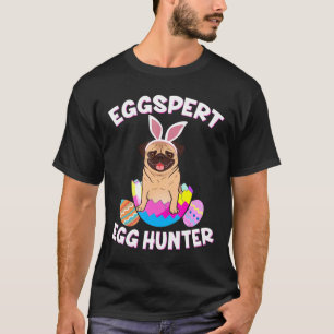 Eggspert Egg Hunter Easter Funny Pug T-Shirt