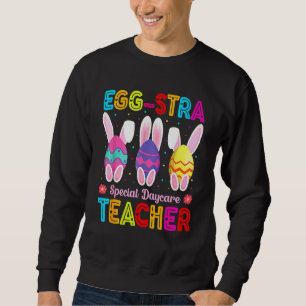 Eggstra Special Daycare Teacher Costume Happy East Sweatshirt