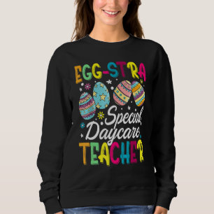 Eggstra Special Daycare Teacher Costume Happy East Sweatshirt