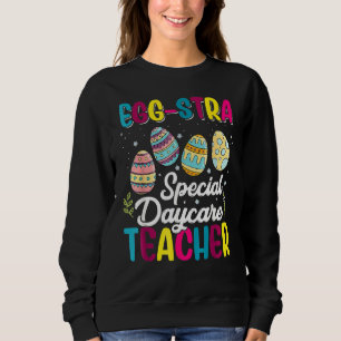 Eggstra Special Daycare Teacher Costume Happy East Sweatshirt