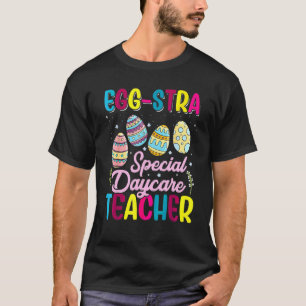 Eggstra Special Daycare Teacher Costume Happy East T-Shirt