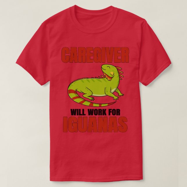 egiver Will Work For Iguanas T-Shirt (Design Front)