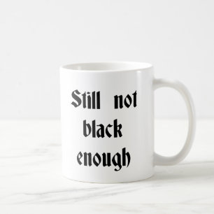 EGM Still Not Black Enough Mug