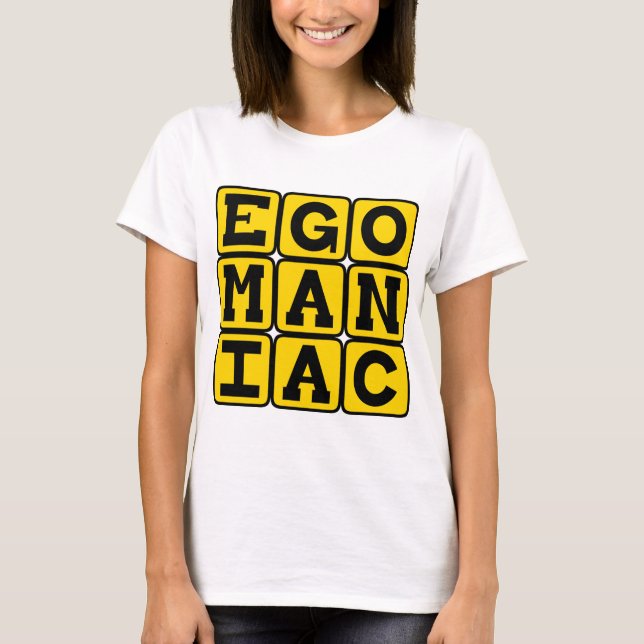 Egomaniac, Self-Obsessed T-Shirt (Front)