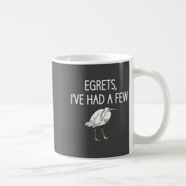 Egrets I've Had A Few, Bird, Puns, Funny, Jokes, S Coffee Mug (Right)