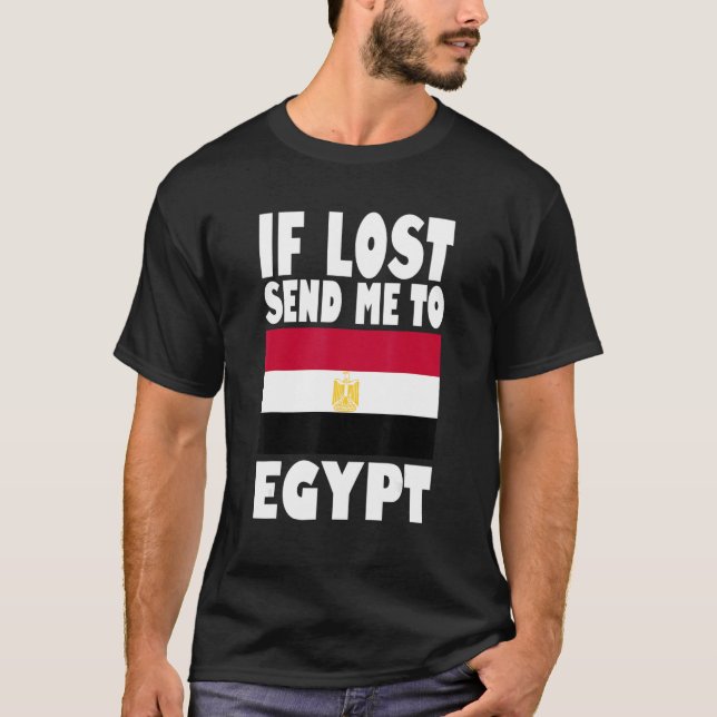 Egypt Flag Design  If lost send me to Egypt T-Shirt (Front)