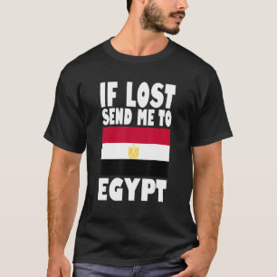 Egypt Flag Design If lost send me to Egypt T-Shirt