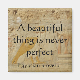Egyptian proverb about beauty and perfection magnet