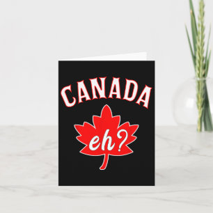 Eh Canada Canadian Maple Leaf Men Women Card