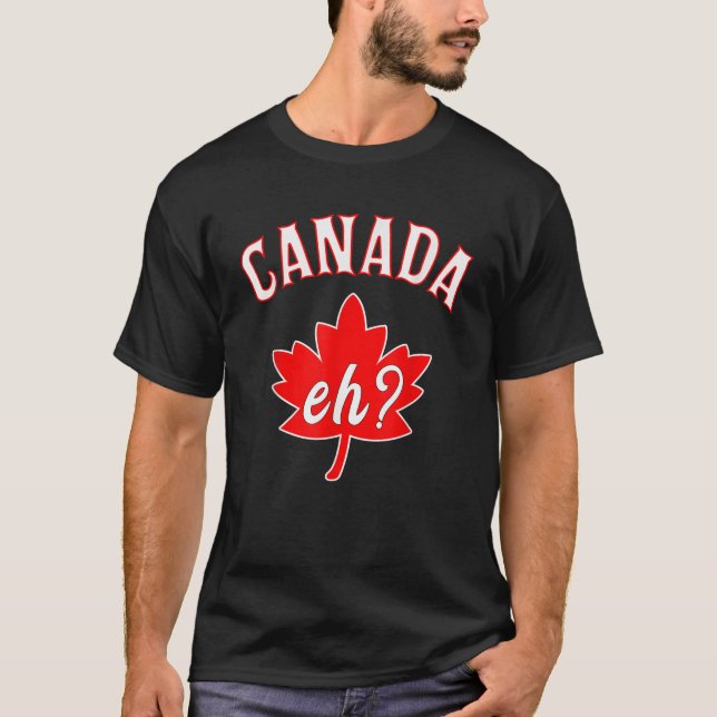Eh Canada  Canadian Maple Leaf Men Women  T-Shirt (Front)