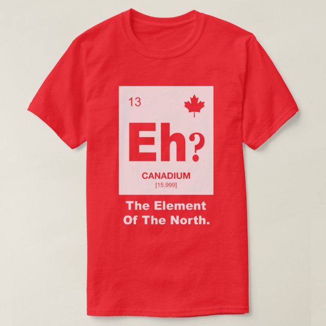 Eh? Canadian Element of Canada T-Shirt (Design Front)
