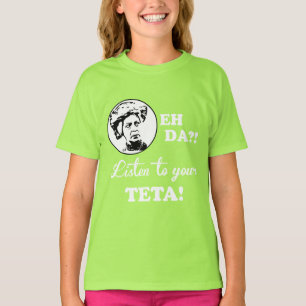 EH DA?! Listen to your TETA! T-Shirt