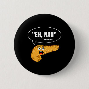 Eh Nah My Pancreas Diabetes Fun Diabetic Patient W 6 Cm Round Badge