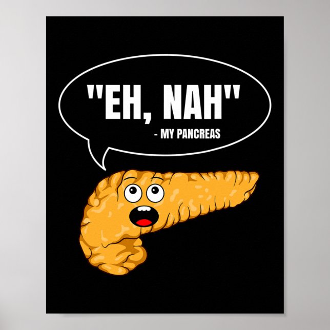 Eh Nah My Pancreas Diabetes Fun Diabetic Patient W Poster (Front)