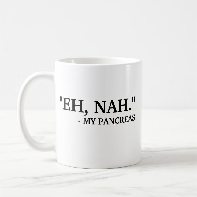 Eh Nah - My Pancreas | Funny Diabetes Coffee Mug (Left)