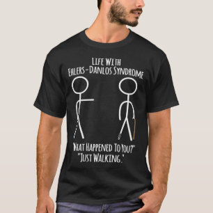 Ehlers Danlos Awareness Life With EDS Just Walki T-Shirt