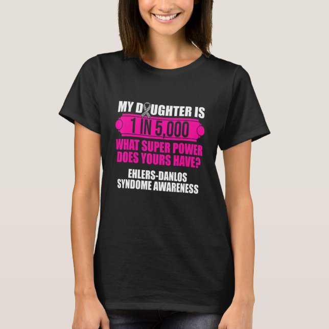 Ehlers Danlos Syndrome Awareness Daughter Warrior  T-Shirt (Front)