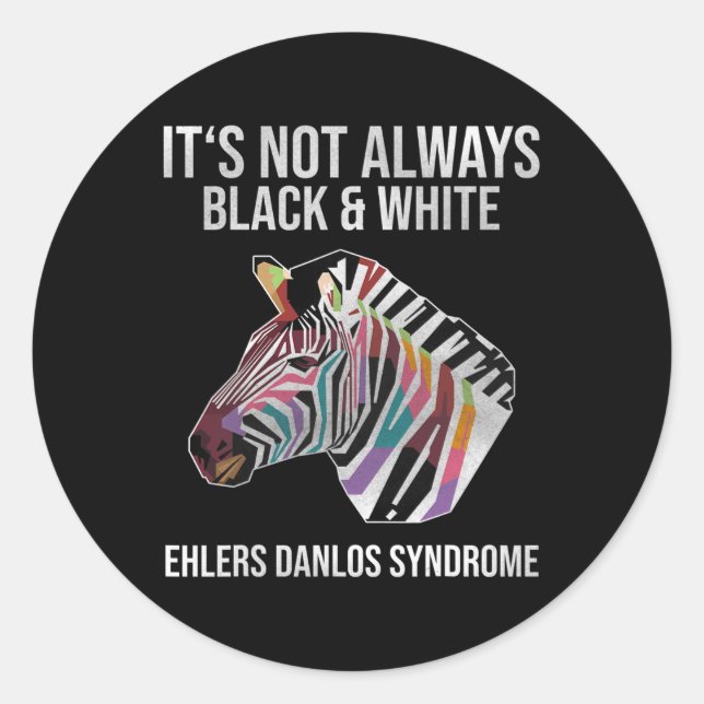 Ehlers Danlos Syndrome Its Not Always BlackandWhit Classic Round Sticker (Front)