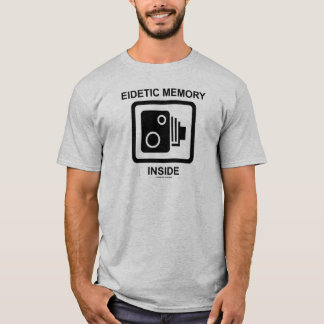 Eidetic Memory Inside (Camera Sign Photographic) T-Shirt