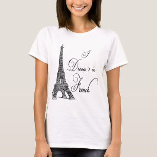 Eiffel Tower I Dream in French T-Shirt