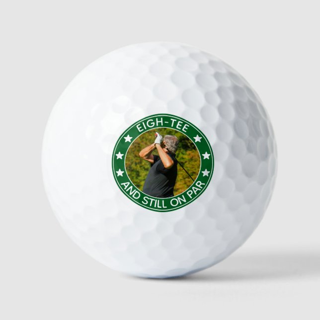 Eigh-tee & Still on Par Funny 80th Birthday Photo Golf Balls (Front)