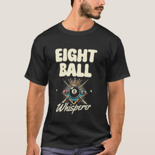 Eight Ball Whisperer Billiard Cue Pool Snooker T-Shirt