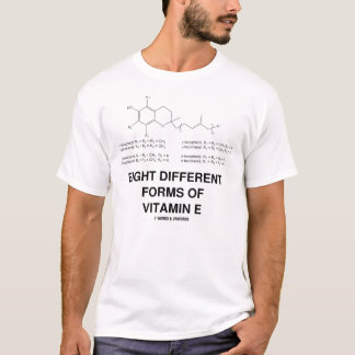 Eight Different Forms Of Vitamin E T-Shirt