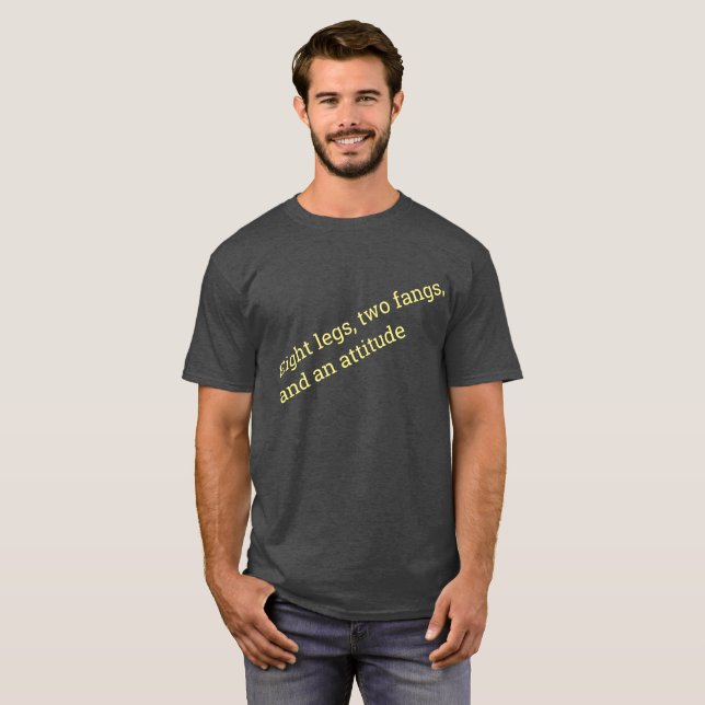 Eight legs two fangs and and attitude. T-Shirt (Front Full)