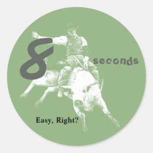 Eight Seconds, Easy Right?  Bull Riding Design Classic Round Sticker