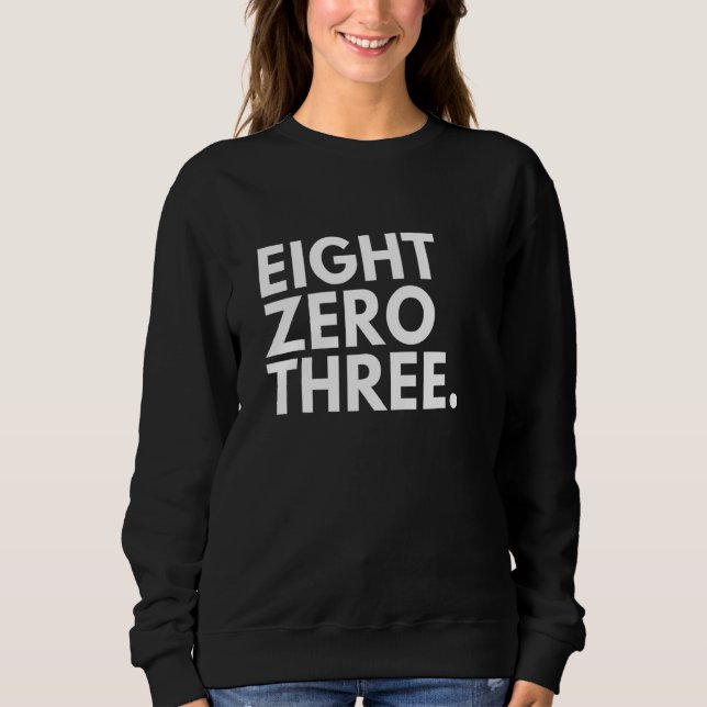 EIGHT ZERO THREE Area Code 803 Columbia SC South C Sweatshirt (Front)