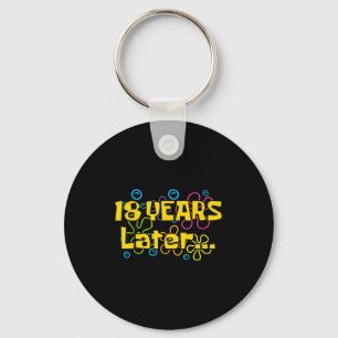Eighteen 18 Years Later Birthday Party Funny Meme Key Ring