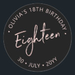 Eighteen | Rose gold Lettering 18th Birthday Classic Round Sticker<br><div class="desc">This simple custom thank you sticker will add stylish detail to your special day. This design features modern rose gold script lettering "Eighteen" with custom text. Matching 18th birthday invitations and party supplies are available in my shop BaraBomDesign.</div>