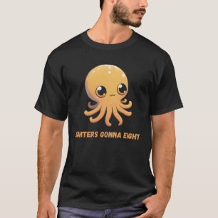 Eighters Gonna Eight Octopus Squid Coral Tentacles T-Shirt