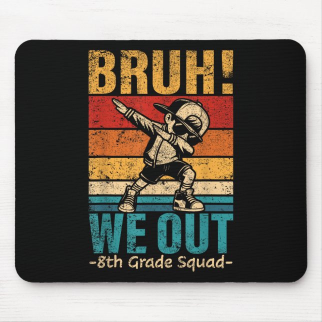 Eighth Grade Dabbing Boy Bruh We Out 8th Grade Squ Mouse Mat (Front)