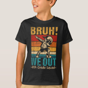 Eighth Grade Dabbing Boy Bruh We Out 8th Grade Squ T-Shirt