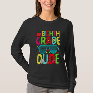 Eighth Grade Dude First Day Back To School Studen T-Shirt