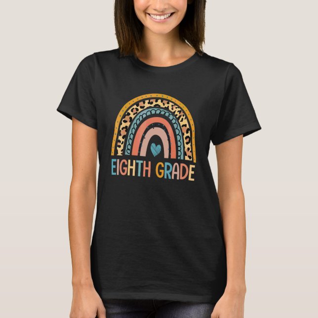 Eighth Grade Leopard Rainbow  First Day Teacher Ki T-Shirt (Front)