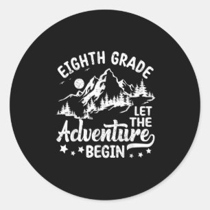 Eighth Grade Let The Adventure Begin Back To Schoo Classic Round Sticker