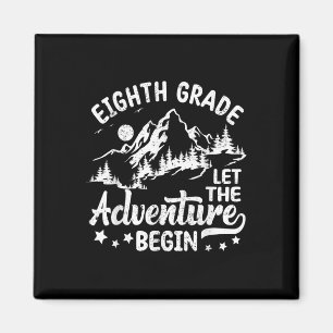 Eighth Grade Let The Adventure Begin Back To Schoo Magnet