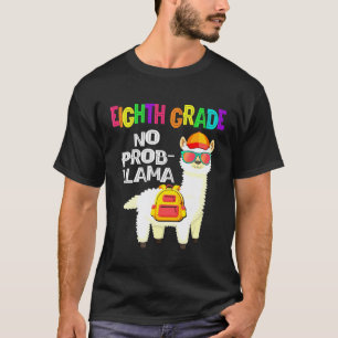 Eighth Grade No Prob Llama First Day Of School T-Shirt