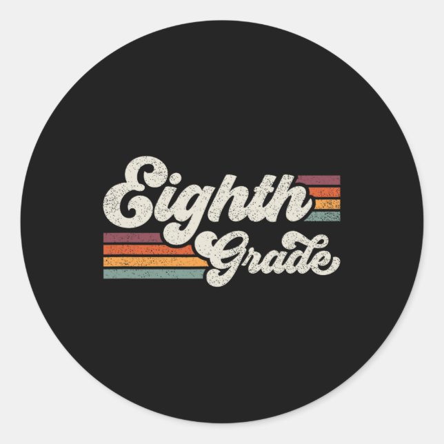 Eighth Grade Teacher Back To School  Classic Round Sticker (Front)