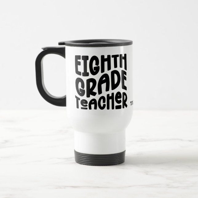 Eighth Grade Teacher Black Text  Travel Mug (Left)