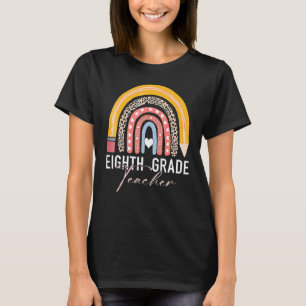 Eighth Grade Teacher Teach 8th Grade Boho Rainbow  T-Shirt