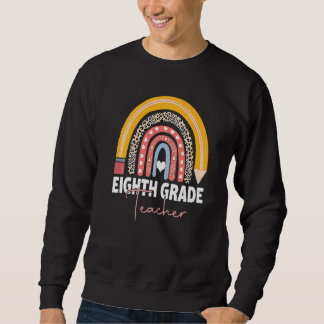 Eighth Grade Teacher Team 8th Grade Squad Rainbow Sweatshirt