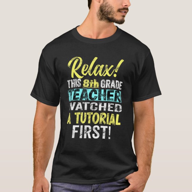 Eighth Grade Teacher Watch Tutorials First Day Of  T-Shirt (Front)