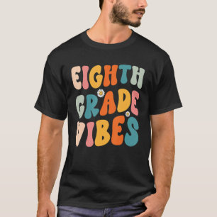 Eighth Grade Vibes 8th Grade Team Retro 1st Day Of T-Shirt