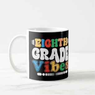 Eighth Grade Vibes Back To School Teacher Student Coffee Mug